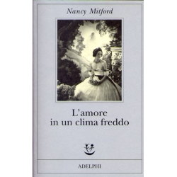 Nancy Mitford - L'amore in un clima freddo
